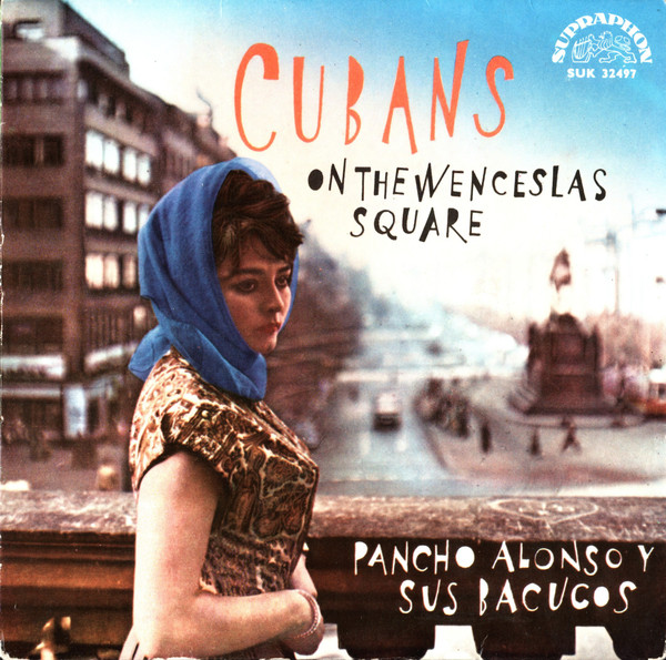 baixar álbum Pancho Alonso Y Sus Bacucos - Cubans On The Wenceslas Square