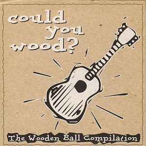 Various - Could You Wood? The Wooden Ball Compilation album cover