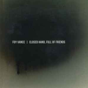 Foy Vance Closed Hand Full Of Friends Releases Discogs