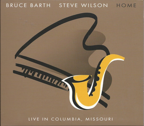 lataa albumi Bruce Barth, Steve Wilson - Home Live In Columbia Missouri