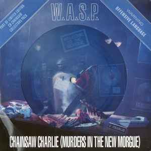 Chainsaw Charlie (Murders In The New Morgue) - W.A.S.P.