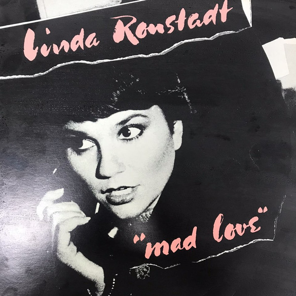Linda Ronstadt – Mad Love (1980, Vinyl) - Discogs