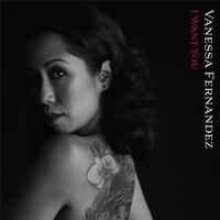 Vanessa Fernandez - I Want You album cover