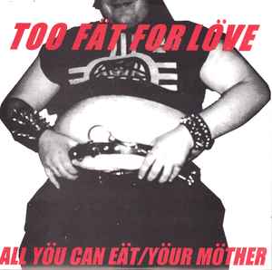 All You Can Eat - Too Fat For Love album cover