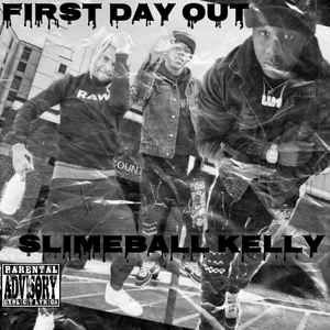 Slimeball Kelly - First Day Out album cover