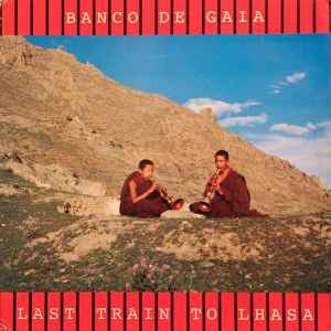 Banco De Gaia - Last Train To Lhasa album cover