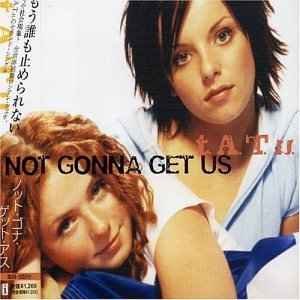 Not Gonna Get Us - t.A.T.u.