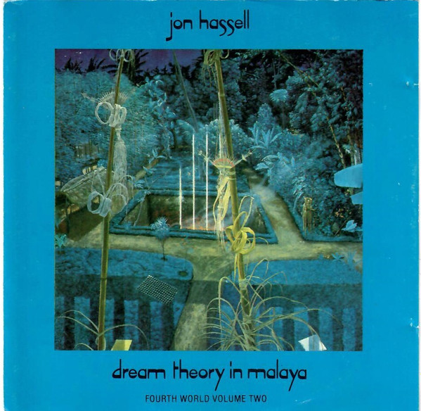 Jon Hassell – Dream Theory In Malaya (Fourth World Volume Two) (CD ...