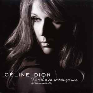 Céline Dion - Et S'Il N'En Restait Qu'Une (Je Serais Celle-Là)