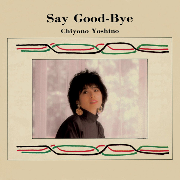 Chiyono Yoshino – Say Good-Bye (1987, Vinyl) - Discogs