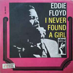 Eddie Floyd – I've Never Found A Girl (To Love Me Like You Do) / I
