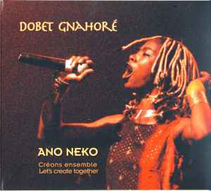 Dobet Gnahoré - Ano Neko (Créons Ensemble = Let's Create Together) album cover