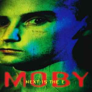 Moby - Next Is The E