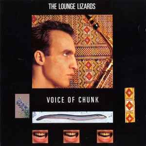 Lounge Lizards - Voice Of Chunk