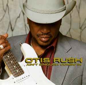 Otis Rush - Ain't Enough Comin' In album cover