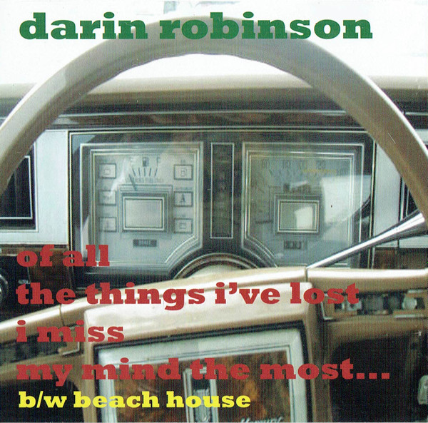 ladda ner album Darin Robinson - Of All The Things Ive Lost I Miss My Mind The Most bw Beach House