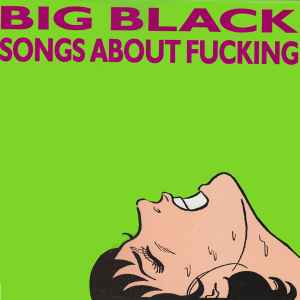 Big Black - Songs About Fucking album cover