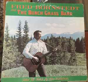 Fred Bornstedt and The Bunch Grass Band - Take Me Back To The Wallowa's album cover