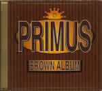 Primus - Brown Album | Releases | Discogs