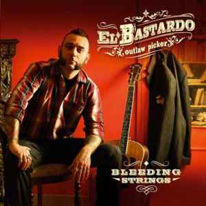 El Bastardo Outlaw Picker - Bleeding Strings album cover