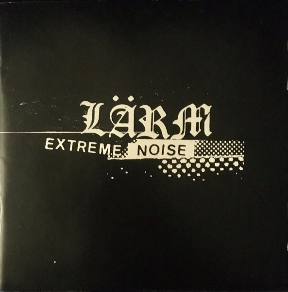 Lärm – Extreme Noise (Complete Campaign For Musical Destruction) (1997