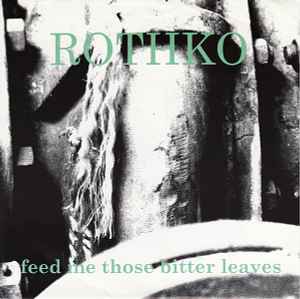 Feed Me Those Bitter Leaves - Rothko