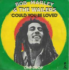 Bob Marley & The Wailers - Could You Be Loved / One Drop