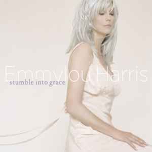Stumble Into Grace - Emmylou Harris