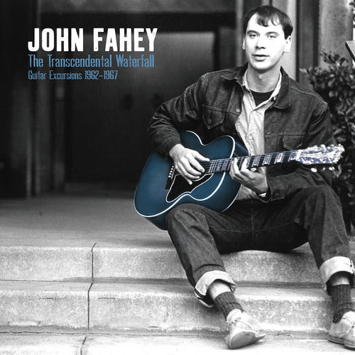 John Fahey – The Transcendental Waterfall: Guitar Excursions 1962