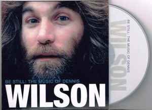Dennis Wilson – Be Still: The Music Of Dennis Wilson (2014, CD 
