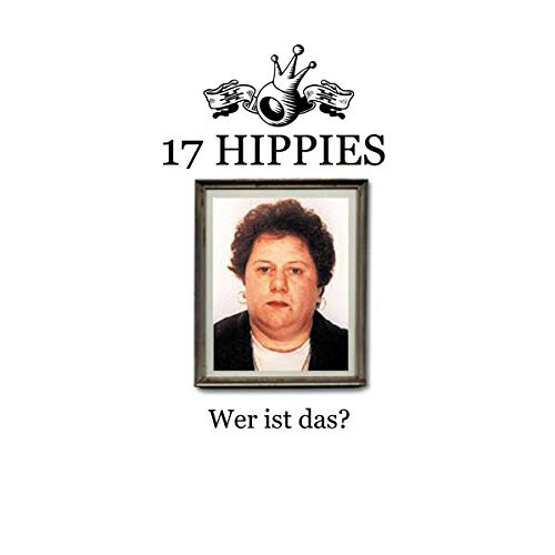 lataa albumi 17 Hippies - Wer Ist Das