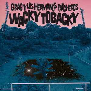 Wacky Tobacky - G.Rag Y Los Hermanos Patchekos