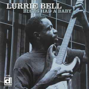 Blues Had A Baby - Lurrie Bell