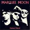 Marquee Moon - Future Patrol