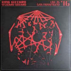 Live In San Francisco '16 - King Gizzard And The Lizard Wizard