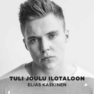 Elias Kaskinen - Tuli Joulu Ilotaloon album cover
