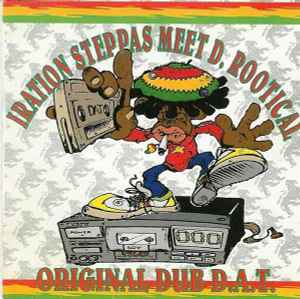 Original Dub D.A.T. - Iration Steppas Meet D. Rootical