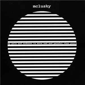 My Pain And Sadness Is More Sad And Painful Than Yours - mclusky