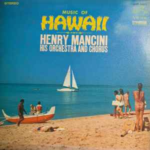 Henry Mancini His Orchestra And Chorus – Music Of Hawaii u003d ハワイアン・サウンド・オブ・ ヘンリー・マンシーニ (1967