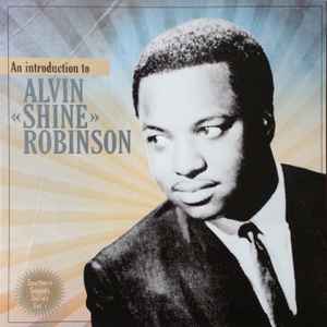 An Introduction To Alvin "Shine" Robinson - Alvin Robinson