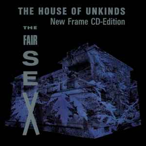 The Fair Sex - The House Of Unkinds album cover