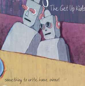 Something To Write Home About - The Get Up Kids
