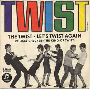 Chubby Checker (The King Of Twist) – Twist (The Twist • Let's 
