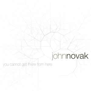 John Novak - You Cannot Get There From Here album cover