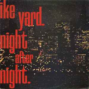 Ike Yard - Night After Night