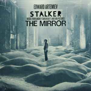 Эдуард Артемьев - Stalker / The Mirror - Music From Andrey Tarkovsky's Motion Pictures album cover