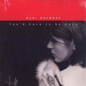 You'd Have To Be Here - Kari Bremnes