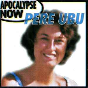 Pere Ubu - Apocalypse Now album cover