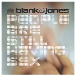 Blank & Jones - People Are Still Having Sex