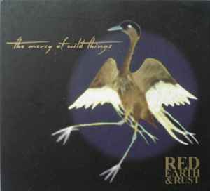 Red Earth & Rust - The Mercy Of Wild Things album cover